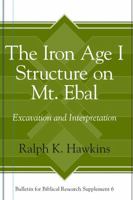 The Iron Age I Structure on Mt. Ebal: Excavation and Interpretation 1575062437 Book Cover
