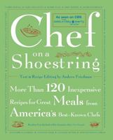 Chef On A Shoestring: More Than 120 Inexpensive Recipes for Great Meals from America's Best Known Chefs 074321143X Book Cover