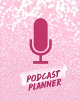 Podcast Planner: Daily Plan Your Podcasts Episodes Journal Notebook 1710885491 Book Cover