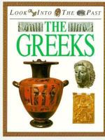 The Greeks (Look Into the Past) 1568470592 Book Cover