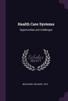 Health Care Systems: Opportunities and Challenges 1379256941 Book Cover
