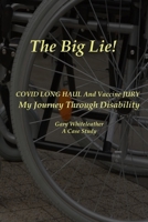 The Big Lie!: COVID Lont Haul and vaccine Injury B0CP87DXXZ Book Cover