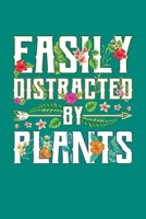 Easily Distracted by Plants: Gardening Journal, Garden Lover Notebook, Gift For Gardener, Birthday Present For Plants Lovers 1099721466 Book Cover