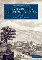 Travels in Sicily, Greece and Albania, Volume 1 1019033789 Book Cover