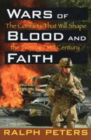 Wars Of Blood And Faith: The Conflicts That Will Shape the 21st Century 081170274X Book Cover