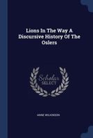 Lions In The Way A Discursive History Of The Oslers 1377004341 Book Cover