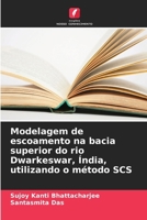 Modelagem de escoamento na bacia superior do rio Dwarkeswar, Índia, utilizando o método SCS (Portuguese Edition) 6208861357 Book Cover