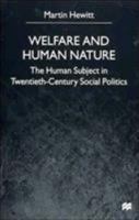 Welfare and Human Nature: The Human Subject in Twentieth-Century Social Politics 0312234090 Book Cover