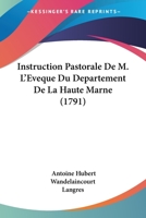 Instruction Pastorale De M. L'Eveque Du Departement De La Haute Marne (1791) 1104772558 Book Cover