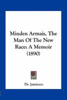 Minden Armais, The Man Of The New Race: A Memoir 1163932477 Book Cover