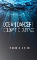Ocean Dancer II: Below the Surface 1523986476 Book Cover
