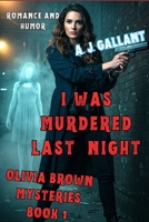 I Was Murdered Last Night 1535451408 Book Cover