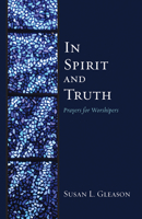 In Spirit and Truth 1498294715 Book Cover