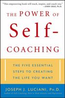 The Power of Self-Coaching: Five Essential Steps to Creating the Life You Want 0471463604 Book Cover