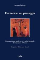 Francesco: un passaggio. Donna e donne negli scritti e nelle leggende di Francesco d'Assisi 888334040X Book Cover