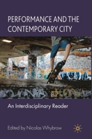 Performance and the Contemporary City: An Interdisciplinary Reader 0230527205 Book Cover