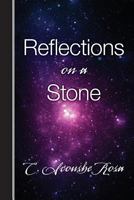 Reflections on a Stone 1453791272 Book Cover