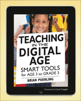 Teaching in the Digital Age: Smart Tools for Age 3 to Grade 3 1605541184 Book Cover