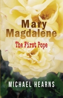 Mary Magdalene - The First Pope 191628440X Book Cover