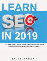 Learn SEO in 2019, The beginner's guide, Search Engine Optimization with Smart Internet Marketing Strategies 1096690551 Book Cover
