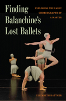 Finding Balanchine's Lost Ballets: Exploring the Early Choreography of a Master 0813066646 Book Cover