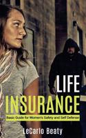 Life Insurance : Basic Guide for Women's Safety and Self Defense 1973949857 Book Cover