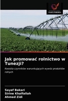 Jak promowac rolnictwo w Tunezji? 6202508442 Book Cover