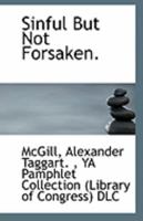 Sinful But Not Forsaken. 0526469420 Book Cover