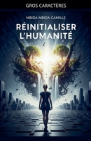 Réinitialiser l'humanité (French Edition) B0FK9SMCDX Book Cover