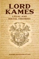 Lord Kames: Legal and Social Theorist 0748676732 Book Cover