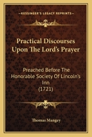 Practical Discourses Upon the Lord's Prayer 1164892134 Book Cover