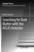 Searching for Dark Matter with the ATLAS Detector 3319444522 Book Cover