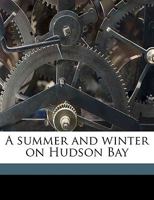 A Summer and Winter on Hudson Bay 1016770146 Book Cover