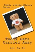 Teddy Gets Carried Away 1542636655 Book Cover