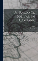 Un rasgo de Bolívar en campaña 1016911793 Book Cover