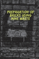Preparations of Bricks Using Mine Waste 9361856472 Book Cover