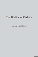 The Decline of Carlism 0874173442 Book Cover