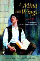 A Mind with Wings: The Story of Henry David Thoreau 1590302281 Book Cover