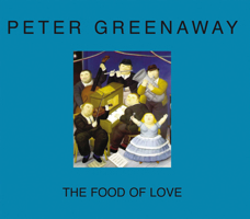 Peter Greenaway: The Food of Love 2914563698 Book Cover