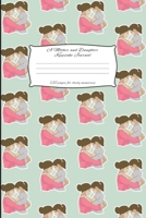 A Mother And Daughter Keepsake Journal: Mother and Daughter Journal for keeping lovely memories / Keepsake Journal Gift (6 x 9 - 120 pages) 1698034067 Book Cover