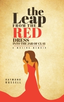 The Leap from the Red Dress into the Jar of Clay: A Musing Memoir 1098030397 Book Cover