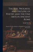 The Rise, Progress, and Decline of Poetry and the Fine Arts in Ancient Rome: Being the Five First Dialogues of Polymetis. in Usum Scholæ Wintoniensis 1021759597 Book Cover