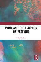 Pliny and the Eruption of Vesuvius: The Boy Who Watched the End of the World 0415705460 Book Cover