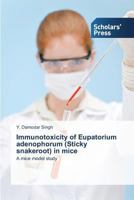 Immunotoxicity of Eupatorium Adenophorum (Sticky Snakeroot) in Mice 3639705955 Book Cover