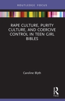 Rape Culture, Purity Culture, and Coercive Control in Teen Girl Bibles 0367720744 Book Cover