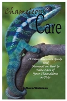 Chameleons Care: A Comprehensive Guide and Manual on How to Take Care of Your Chameleons as Pets B08JRGP79C Book Cover