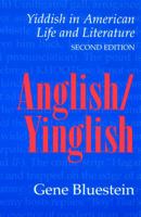 Anglish/Yinglish: Yiddish in American Life and Literature 0803261470 Book Cover