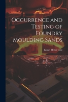Occurrence and Testing of Foundry Moulding Sands 1022196693 Book Cover