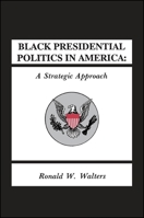 Black Presidential Politics in America: A Strategic Approach (Suny Series in Afro-American Studies) 0887065465 Book Cover