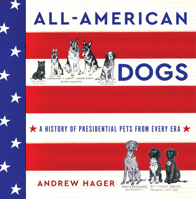 All-American Dogs: A History of Presidential Pets from Every Era 0063158272 Book Cover